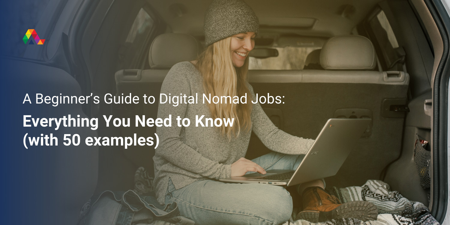 A Beginner’s Guide to Digital Nomad Jobs: Everything You Need to Know (with 50 examples)